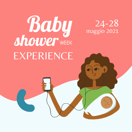 The Baby Shower Week Experience - Maggio 2021 - FattoreMamma